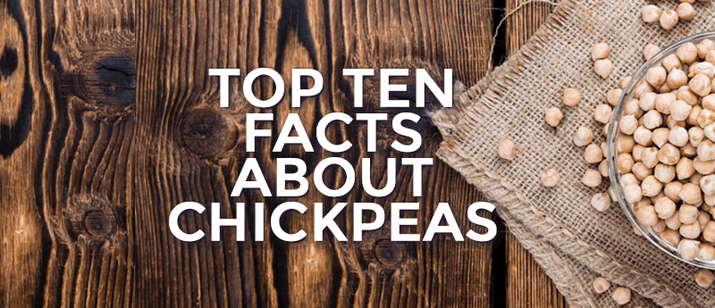 Top Ten Facts about Chickpeas