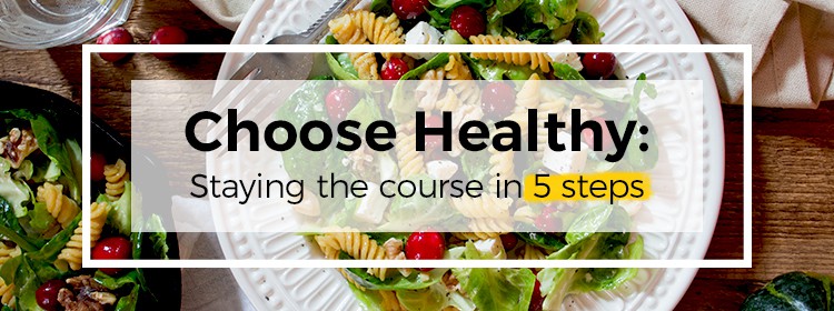 Choose Healthy - Staying the Course in 5 Steps